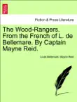 The Wood-Rangers. From the French of L. de Bellemare. By Captain Mayne Reid. Vol. III. synopsis, comments