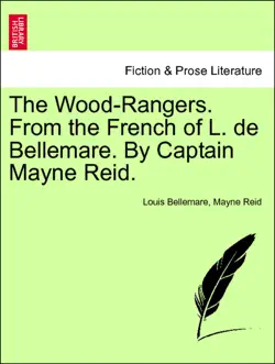 the wood-rangers. from the french of l. de bellemare. by captain mayne reid. vol. iii. book cover image