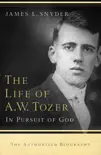 The Life of A.W. Tozer synopsis, comments