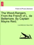The Wood-Rangers. From the French of L. de Bellemare. By Captain Mayne Reid. Vol. II. synopsis, comments