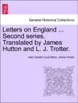 Letters on England ... Second series. Translated by James Hutton and L. J. Trotter. VOL.II synopsis, comments