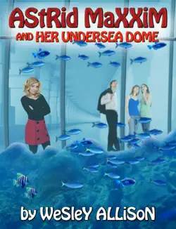 astrid maxxim and her undersea dome book cover image