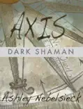 AXIS: Dark Shaman book summary, reviews and download