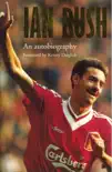 Ian Rush - An Autobiography With Ken Gorman synopsis, comments