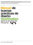 Manual de buenas practicas de diseño bioclimatico para la Ciudad de Panamá sinopsis y comentarios