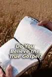 Do You Believe the True Gospel?