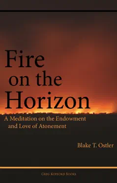 fire on the horizon: a meditation on the endowment and love of atonement book cover image