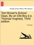 Tom Brown's School Days. By an Old Boy [i.e. Thomas Hughes]. Third edition. sinopsis y comentarios