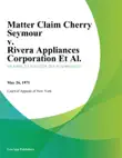 Matter Claim Cherry Seymour v. Rivera Appliances Corporation Et Al. synopsis, comments