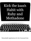Kick the bash Habit with Ruby and Methadone synopsis, comments