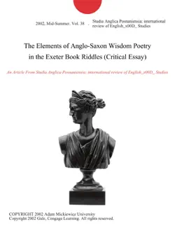 the elements of anglo-saxon wisdom poetry in the exeter book riddles (critical essay) imagen de la portada del libro