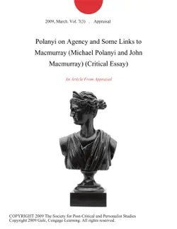 polanyi on agency and some links to macmurray (michael polanyi and john macmurray) (critical essay) imagen de la portada del libro