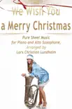 We Wish You a Merry Christmas Pure Sheet Music for Piano and Alto Saxophone, Arranged by Lars Christian Lundholm synopsis, comments