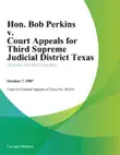 Hon. Bob Perkins v. Court Appeals for Third Supreme Judicial District Texas synopsis, comments
