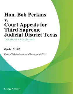 hon. bob perkins v. court appeals for third supreme judicial district texas book cover image