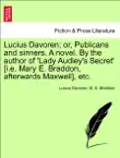 Lucius Davoren; or, Publicans and sinners. A novel. By the author of 'Lady Audley's Secret' [i.e. Mary E. Braddon, afterwards Maxwell], etc.VOL.III sinopsis y comentarios