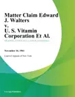 Matter Claim Edward J. Walters v. U. S. Vitamin Corporation Et Al. synopsis, comments
