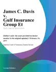 James C. Davis v. Gulf Insurance Group Et sinopsis y comentarios