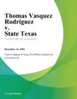 Thomas Vasquez Rodriguez v. State Texas sinopsis y comentarios