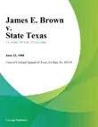 James E. Brown v. State Texas sinopsis y comentarios