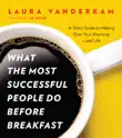 What the Most Successful People Do Before Breakfast synopsis, comments