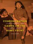 Concentration Camps on the Home Front synopsis, comments