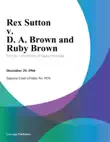 Rex Sutton v. D. A. Brown and Ruby Brown synopsis, comments