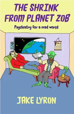 the shrink from planet zob: psychiatry for a mad world book cover image