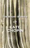 The Short Stories Of Kate Chopin synopsis, comments