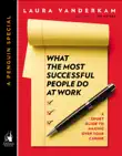 What the Most Successful People Do at Work synopsis, comments