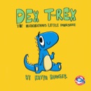 Dex T-Rex: The Mischievous Little Dinosaur book summary, reviews and download