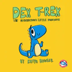 dex t-rex: the mischievous little dinosaur book cover image