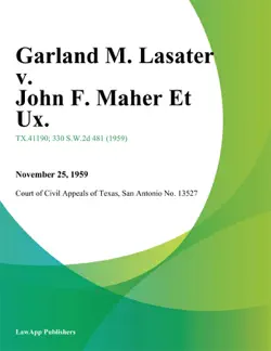garland m. lasater v. john f. maher et ux. book cover image