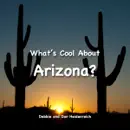 What's Cool About Arizona? book summary, reviews and download