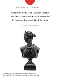 honesty in the face of delusion (atheist delusions: the christian revolution and its fashionable enemies) (book review) book cover image