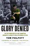 Glory Denied: The Vietnam Saga of Jim Thompson, America's Longest-Held Prisoner of War sinopsis y comentarios