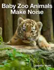 Baby Zoo Animals Make Noise synopsis, comments