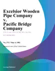 Excelsior Wooden Pipe Company v. Pacific Bridge Company synopsis, comments