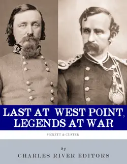last at west point, legends at war: the lives and legacies of george pickett and george custer imagen de la portada del libro