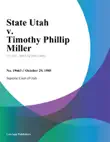 State Utah v. Timothy Phillip Miller synopsis, comments