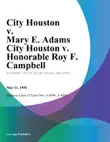 City Houston v. Mary E. Adams City Houston v. Honorable Roy F. Campbell synopsis, comments