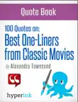 The Best 100 Classic Movie One-Liners (The Greatest Quotes in Film History) sinopsis y comentarios
