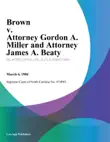 Brown v. Attorney Gordon A. Miller and Attorney James A. Beaty synopsis, comments