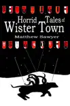 Horrid Tales of Wister Town synopsis, comments