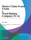 Matter Claim Frank Trotta v. Ward Baking Company Et Al. synopsis, comments