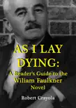 As I Lay Dying: A Reader's Guide to the William Faulkner Novel e-book