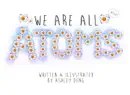 We Are All Atoms reviews