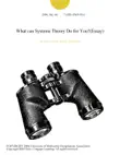 What can Systems Theory Do for You?(Essay) sinopsis y comentarios