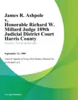 James R. Ashpole v. Honorable Richard W. Millard Judge 189Th Judicial District Court Harris County synopsis, comments