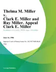 Thelma M. Miller v. Clark E. Miller and Ray Miller. Appeal Clark E. Miller synopsis, comments